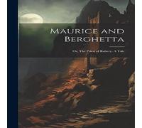 Anonymous Maurice & Berghetta; or, The Priest of Rahery. A Tale Book in White Anonymous White