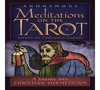 Anonymous Meditations on the Tarot: A Journey into Christian Hermeticism Anonymous Multicolor