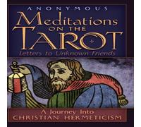 Anonymous Meditations on the Tarot: A Journey into Christian Hermeticism in White Anonymous White