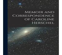 Anonymous Memoir & Correspondence of Caroline Herschel Paperback Book Anonymous Multicolor