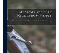 Anonymous Memoir of the Kilkenny Hunt ; Compiled by one of its Members in Anonymous Multicolor