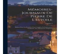 Anonymous Memoires-Journaux De Pierre De L'estoile: Edition Pour La Premiere Anonymous Multicolor