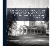 Anonymous Memoirs Of Augustus Toplady, Late Vicar Of Broad Hamburg Devon Anonymous Multicolor