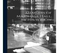 Anonymous Memoirs of Marshall Hall, by his Widow Paperback Book Anonymous Multicolor