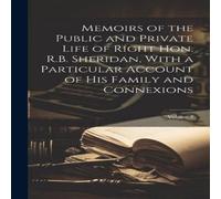 Anonymous Memoirs of the Public & Private Life of Right Hon. R.B Anonymous Multicolor