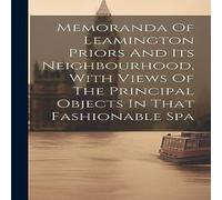 Anonymous Memoranda Of Leamington Priors & Its Neighbourhood, With Views Anonymous Multicolor