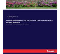 Anonymous Memorial addresses on the life & character of Henry Bowen Anonymous Multicolor