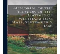 Anonymous Memorial of the Reunion of the Natives of Westhampton, Mass Anonymous Multicolor