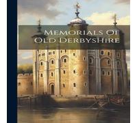 Anonymous Memorials Of Old Derbyshire Hardcover Book Anonymous Multicolor