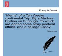 Anonymous "Mems" of a Ten Weeks continental Trip. By a Madras Civilian on Anonymous Multicolor