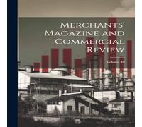 Anonymous Merchants' Magazine & Commercial Review; Volume 49 Paperback Book Anonymous Multicolor