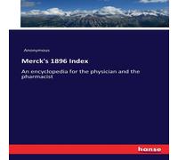 Anonymous Merck's 1896 Index:An encyclopedia for the physician & the Anonymous Multicolor