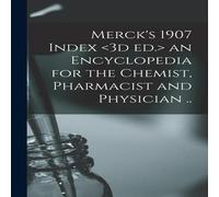 Anonymous Merck's 1907 Index an Encyclopedia for the Chemist, Pharmacist and in White Anonymous White
