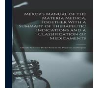 Anonymous Merck's Manual of the Materia Medica, Together With a Summary of Anonymous Multicolor