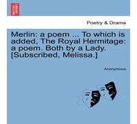 Anonymous Merlin: a poem ... To which is added, The Royal Hermitage: a poem Anonymous Multicolor