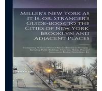 Anonymous Miller's New York as It is, or, Stranger's Guide-book to the Anonymous Multicolor