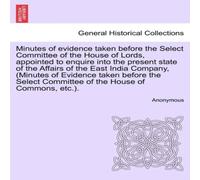 Anonymous Minutes of evidence taken before the Select Committee of the House Anonymous Multicolor