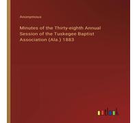Anonymous Minutes of the Thirty-eighth Annual Session of the Tuskegee Anonymous Multicolor
