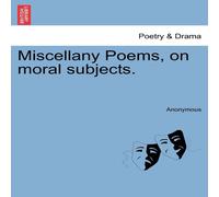 Anonymous Miscellany Poems, on moral subjects. Paperback Book Anonymous Multicolor