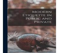 Anonymous Modern Etiquette in Public & Private Hardcover Book Anonymous Multicolor