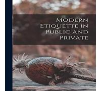 Anonymous Modern Etiquette in Public & Private Paperback Book Anonymous Multicolor
