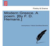Anonymous Modern Greece. A poem. [By F. D. Hemans.] New edition. Paperback Book Anonymous Multicolor