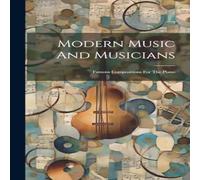 Anonymous Modern Music & Musicians: Famous Compositions For The Piano Anonymous Multicolor