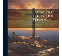 Anonymous Modern Religious Thought: As Interpreted By Preachers Of All The Anonymous Multicolor