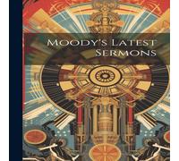Anonymous Moody's Latest Sermons Hardcover Book Anonymous Multicolor