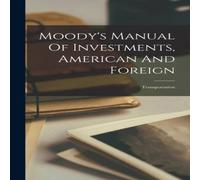 Anonymous Moody's Manual Of Investments, American & Foreign: Anonymous Multicolor