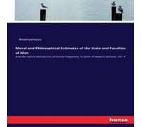 Anonymous Moral & Philosophical Estimates of the State & Faculties of Anonymous Multicolor