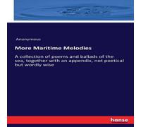 Anonymous More Maritime Melodies:A collection of poems & ballads of the Anonymous Multicolor