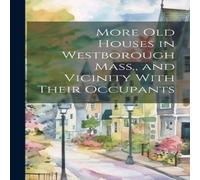 Anonymous More Old Houses in Westborough Mass., & Vicinity With Their Anonymous Multicolor