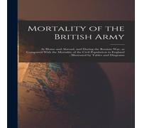 Anonymous Mortality of the British Army: At Home & Abroad, & During the Anonymous Multicolor