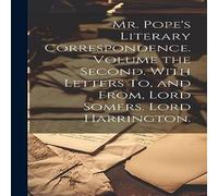 Anonymous Mr. Pope's Literary Correspondence. Volume the Second. With Anonymous Multicolor