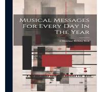 Anonymous Musical Messages For Every Day In The Year: A Musicians' Birthday Anonymous Multicolor