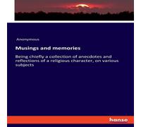 Anonymous Musings & memories:Being chiefly a collection of anecdotes and Anonymous Multicolor