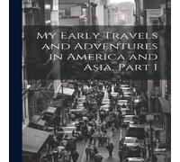 Anonymous My Early Travels & Adventures in America & Asia, Part 1 in White Anonymous White