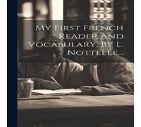 Anonymous My First French Reader & Vocabulary, By L. Nottelle... Paperback in White Anonymous White