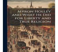 Anonymous Myron Holley & What he did for Liberty & True Religion Anonymous Multicolor