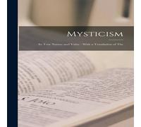 Anonymous Mysticism: Its True Nature & Value : With a Translation of The Anonymous Multicolor