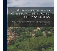 Anonymous Narrative & Critical History of America: French Explorations and in White Anonymous White