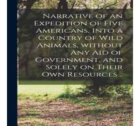 Anonymous Narrative of an Expedition of Five Americans, Into a Country of Anonymous Multicolor
