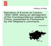 Anonymous Narrative of Events at Canton, 1834-1839, being an abridgment of Anonymous Multicolor