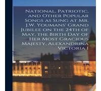 Anonymous National, Patriotic, & Other Popular Songs as Sung at Mr. J.W Anonymous Multicolor