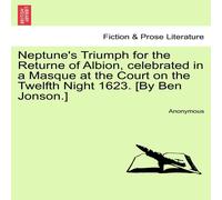 Anonymous Neptune's Triumph for the Returne of Albion, celebrated in a Anonymous Multicolor