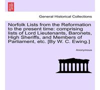 Anonymous Norfolk Lists from the Reformation to the present time: comprising Anonymous Multicolor