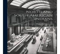 Anonymous North & South American Indians: Catalogue Descriptive and Anonymous Multicolor
