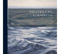 Anonymous Notes On Canada: With Reference to the Act 6-7 Vict. 1843, C. 29 in White Anonymous White