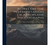 Anonymous Notes On the Interpretation of Aeroplane Photographs: U.S. Office in White Anonymous White